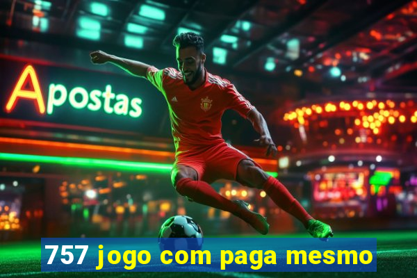 757 jogo com paga mesmo